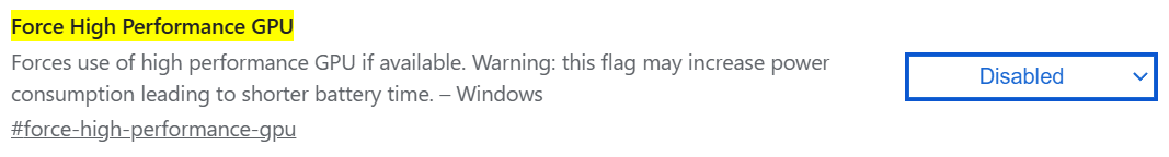 The "Force High Performance GPU" flag in chrome://flags:set the dropdown to Enabled.